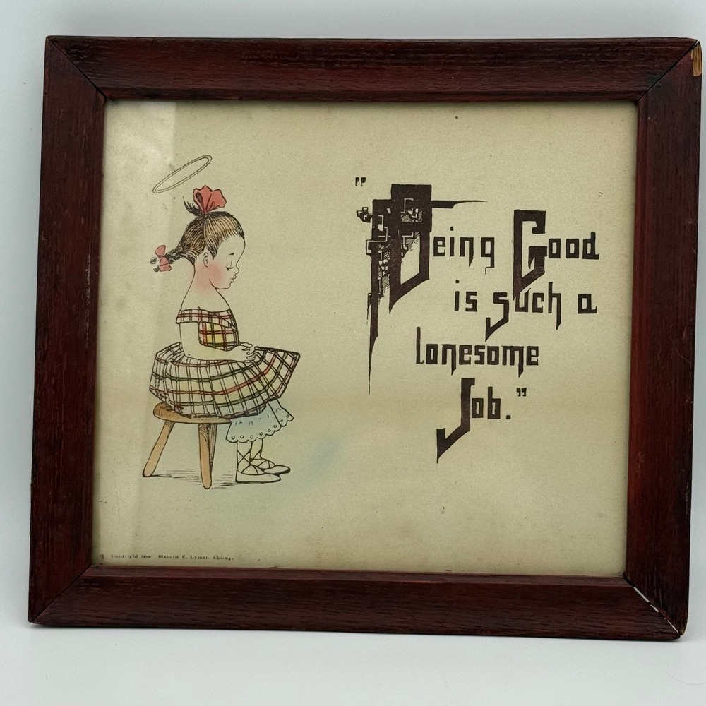 Vintage 1909 Blanche E Lyman Being Good is Such a Lonesome Job Framed Print Art